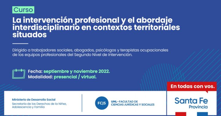 LA PROVINCIA ABRIÓ LA INSCRIPCIÓN AL CURSO DE POSGRADO SOBRE LA INTERVENCIÓN PROFESIONAL EN CONTEXTOS TERRITORIALES SITUADOS