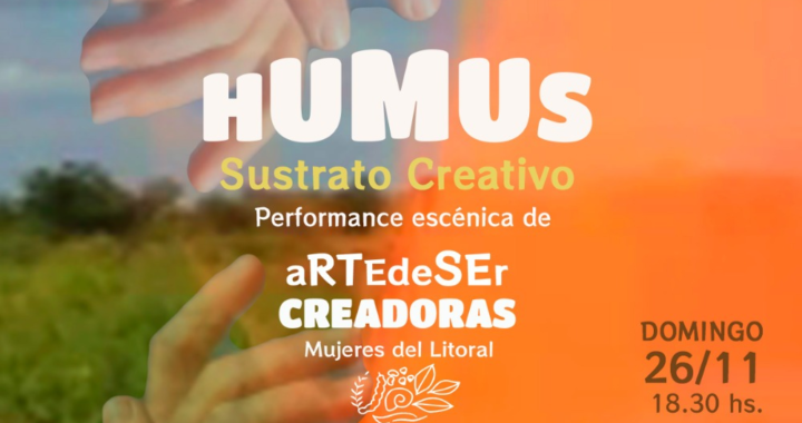 HUMUS SUSTRATO CREATIVO: UN ENCUENTRO ESCÉNICO CON ARTE DE SER CREADORAS