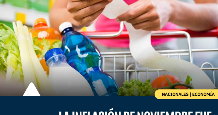 LA INFLACIÓN DE NOVIEMBRE FUE DE 12,8%, CON PRECIOS QUE YA QUEDARON VIEJOS