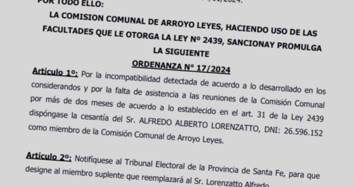 “INCOMPATIBILIDAD E INASISTENCIA”: LA COMISIÓN COMUNAL DE ARROYO LEYES DIO A CONOCER LA ORDENANZA QUE DESAFECTÓ A ALFREDO LORENZATTO 